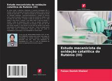 Capa do livro de Estudo mecanicista da oxidação catalítica do Ruténio (III) 