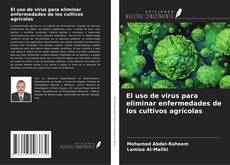 Buchcover von El uso de virus para eliminar enfermedades de los cultivos agrícolas