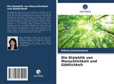 Bookcover of Die Dialektik von Menschlichkeit und Göttlichkeit
