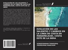 Portada del libro de EVOLUCIÓN DE LAS SALIENTES Y CAMBIOS EN LA LÍNEA DE COSTA EN MANAMELKUDI, COSTA ESTE DE LA INDIA