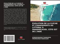 Bookcover of ÉVOLUTION DE LA FLÈCHE ET CHANGEMENTS DU LITTORAL À MANAMELKUDI, CÔTE EST DE L'INDE