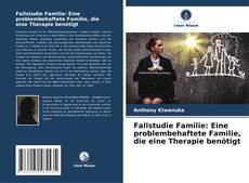 Обложка Fallstudie Familie: Eine problembehaftete Familie, die eine Therapie benötigt