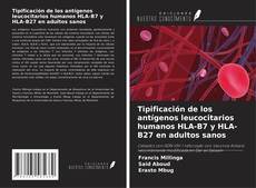Bookcover of Tipificación de los antígenos leucocitarios humanos HLA-B7 y HLA-B27 en adultos sanos