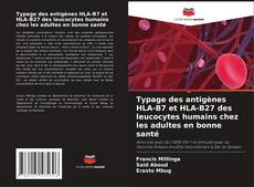 Buchcover von Typage des antigènes HLA-B7 et HLA-B27 des leucocytes humains chez les adultes en bonne santé