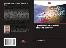 Portada del libro de Cybersécurité : Passé, présent et futur