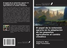 Bookcover of El papel de la extensión agraria en la adaptación de los pequeños agricultores al cambio climático