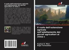 Bookcover of Il ruolo dell'estensione agricola nell'adattamento dei piccoli agricoltori al clima c