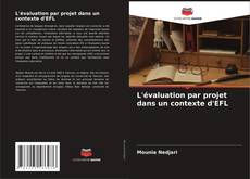 Capa do livro de L'évaluation par projet dans un contexte d'EFL 