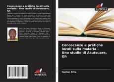 Conoscenze e pratiche locali sulla malaria - Uno studio di Asutsuare, Gh kitap kapağı