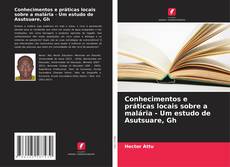 Buchcover von Conhecimentos e práticas locais sobre a malária - Um estudo de Asutsuare, Gh