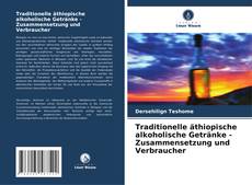 Buchcover von Traditionelle äthiopische alkoholische Getränke - Zusammensetzung und Verbraucher