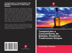 Buchcover von Composições e Consumidores de Bebidas Alcoólicas Tradicionais Etíopes