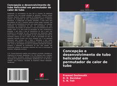 Buchcover von Concepção e desenvolvimento de tubo helicoidal em permutador de calor de tubo