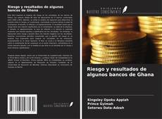 Bookcover of Riesgo y resultados de algunos bancos de Ghana