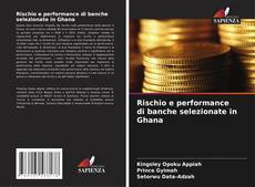 Capa do livro de Rischio e performance di banche selezionate in Ghana 