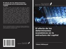 Bookcover of El efecto de los determinantes económicos en la estructura del capital