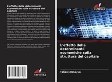 Capa do livro de L'effetto delle determinanti economiche sulla struttura del capitale 