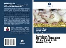 Bookcover of Bewertung der Reproduktionstoxizität von Gold- und Silber-Nanopartikeln