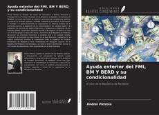 Bookcover of Ayuda exterior del FMI, BM Y BERD y su condicionalidad