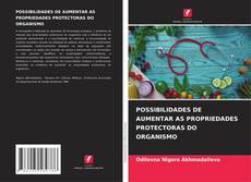 POSSIBILIDADES DE AUMENTAR AS PROPRIEDADES PROTECTORAS DO ORGANISMO kitap kapağı
