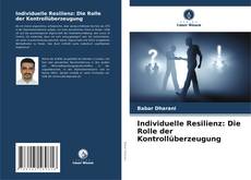Individuelle Resilienz: Die Rolle der Kontrollüberzeugung kitap kapağı