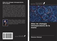 Atlas de citología intraoperatoria de la mama kitap kapağı