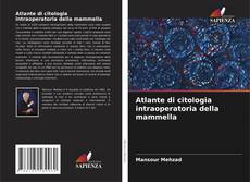 Bookcover of Atlante di citologia intraoperatoria della mammella