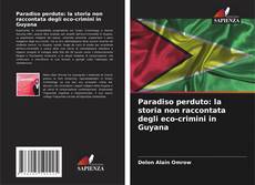 Capa do livro de Paradiso perduto: la storia non raccontata degli eco-crimini in Guyana 