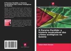 Buchcover von O Paraíso Perdido: a história incalculável dos crimes ecológicos na Guiana