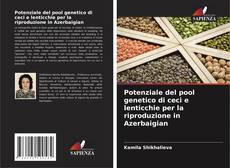 Bookcover of Potenziale del pool genetico di ceci e lenticchie per la riproduzione in Azerbaigian