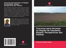 Portada del libro de Concurso para terrenos na Região de Gambella, Etiópia: Perspectivas das Vítimas