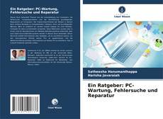 Portada del libro de Ein Ratgeber: PC-Wartung, Fehlersuche und Reparatur