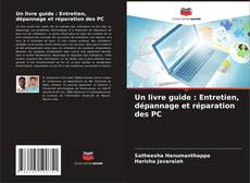 Buchcover von Un livre guide : Entretien, dépannage et réparation des PC