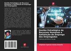 Buchcover von Gestão Estratégica de Recursos Humanos e Satisfação do Emprego dos Empregados