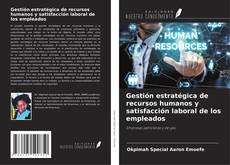 Couverture de Gestión estratégica de recursos humanos y satisfacción laboral de los empleados