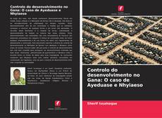 Controlo do desenvolvimento no Gana: O caso de Ayeduase e Nhyiaeso kitap kapağı