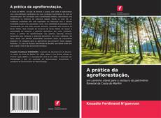 Bookcover of A prática da agroflorestação,