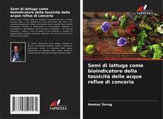 Bookcover of Semi di lattuga come bioindicatore della tossicità delle acque reflue di conceria