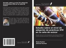 Bookcover of Estudio sobre el nivel de adopción de prácticas IPM en la caña de azúcar