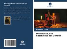 Die unverhüllte Geschichte der Genetik kitap kapağı