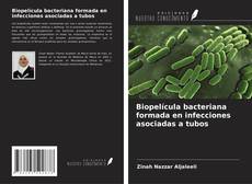 Capa do livro de Biopelícula bacteriana formada en infecciones asociadas a tubos 