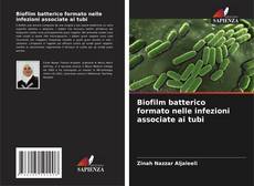 Capa do livro de Biofilm batterico formato nelle infezioni associate ai tubi 