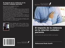 Bookcover of El impacto de la violencia en la relación cuidador-paciente
