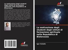 Capa do livro de La motivazione degli studenti degli istituti di formazione spirituale nella Repubblica di Bielorussia 