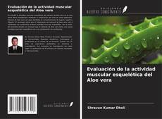 Обложка Evaluación de la actividad muscular esquelética del Aloe vera