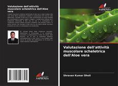 Capa do livro de Valutazione dell'attività muscolare scheletrica dell'Aloe vera 