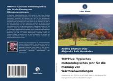 Capa do livro de TMYPlus: Typisches meteorologisches Jahr für die Planung von Wärmeanwendungen 