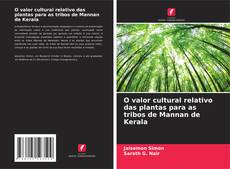 Bookcover of O valor cultural relativo das plantas para as tribos de Mannan de Kerala