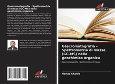 Bookcover of Gascromatografia - Spettrometria di massa (GC-MS) nella geochimica organica