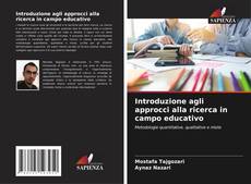 Bookcover of Introduzione agli approcci alla ricerca in campo educativo